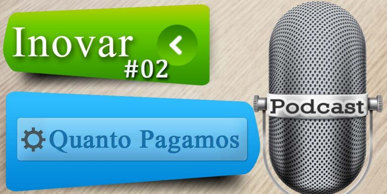 Inovar Podcast 02 – Quanto Pagamos