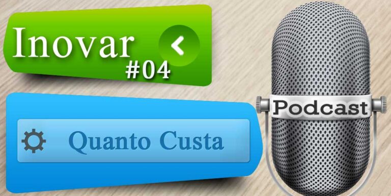 Inovar Podcast #04 – Quanto Custa